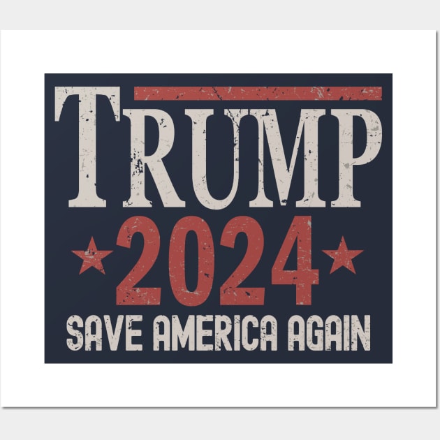 Distressed Trump 2024 - Save America Again Wall Art by Etopix